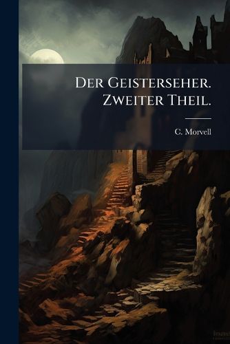Cover image for Der Jesuit: Historisch-Romantisches Gem Lde Aus Dem Anfang Des 18. Jahrhunderts Nach Den Hinterlassenen Papieren Des Grafen Orloff, Volume 1...