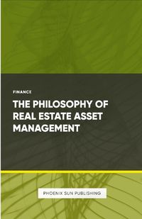 Cover image for The Philosophy of Real Estate Asset Management