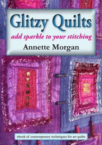 Cover image for Glitzy Quilts: Add Sparkle to Your Stitching