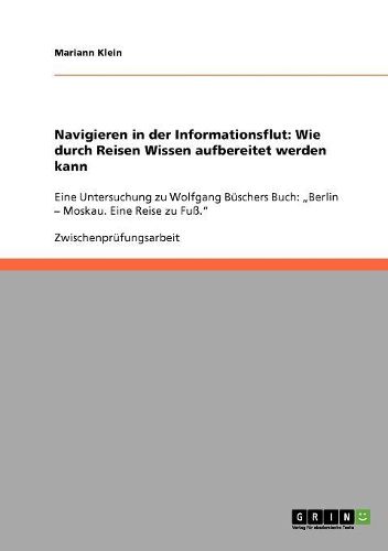 Cover image for Navigieren in Der Informationsflut: Wie Durch Reisen Wissen Aufbereitet Werden Kann