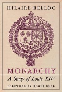 Cover image for Monarchy: A Study of Louis XIV