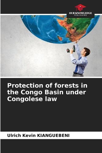 Cover image for Protection of forests in the Congo Basin under Congolese law