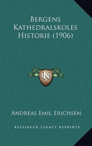 Cover image for Bergens Kathedralskoles Historie (1906)