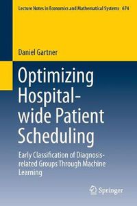 Cover image for Optimizing Hospital-wide Patient Scheduling: Early Classification of Diagnosis-related Groups Through Machine Learning