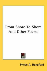 Cover image for From Shore to Shore and Other Poems