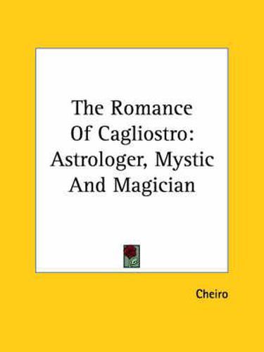 Cover image for The Romance of Cagliostro: Astrologer, Mystic and Magician