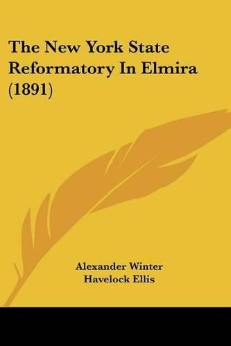 Cover image for The New York State Reformatory in Elmira (1891)