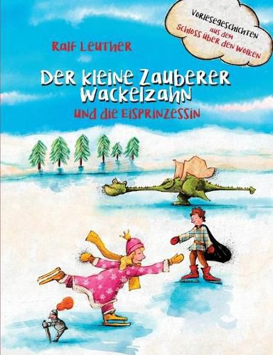 Cover image for Vorlesegeschichten aus dem Schloss uber den Wolken: Der kleine Zauberer Wackelzahn und die Eisprinzessin