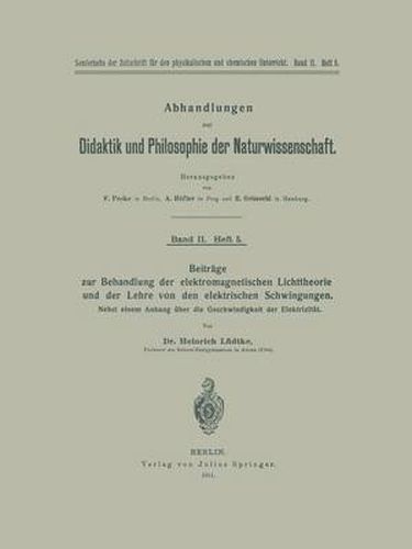 Cover image for Beitrage Zur Behandlung Der Elektromagnetischen Lichttheorie Und Der Lehre Von Den Elektrischen Schwingungen: Nebst Einem Anhang UEber Die Geschwindigkeit Der Elektrizitat