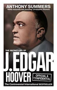 Cover image for Official and Confidential: The Secret Life of J Edgar Hoover