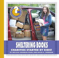 Cover image for Sheltering Books: Charities Started by Kids!