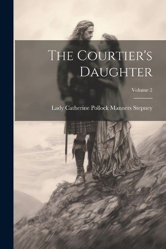 The Courtier's Daughter; Volume 2