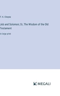 Cover image for Job and Solomon; Or, The Wisdom of the Old Testament