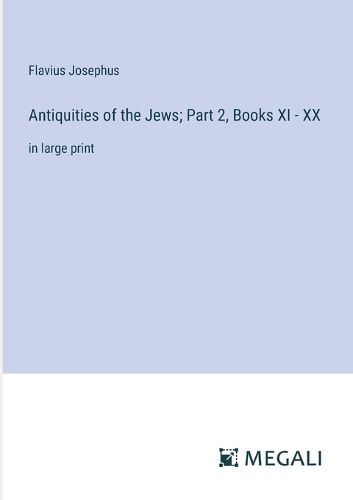 Cover image for Antiquities of the Jews; Part 2, Books XI - XX