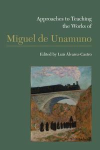 Cover image for Approaches to Teaching the Works of Miguel de Unamuno