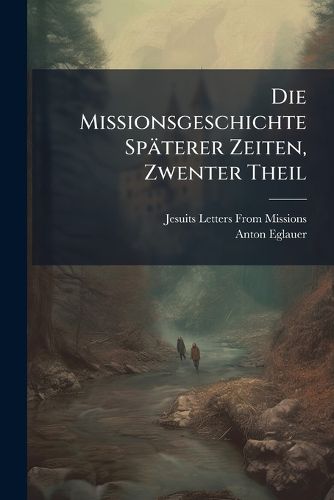 Cover image for Die Missionsgeschichte Spterer Zeiten, Volume 2