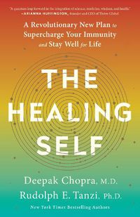 Cover image for The Healing Self: A Revolutionary New Plan to Supercharge Your Immunity and Stay Well for Life