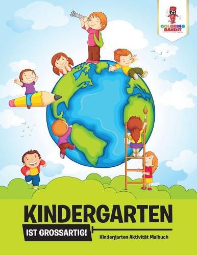 Kindergarten ist grossartig!: Kindergarten Aktivitat Malbuch