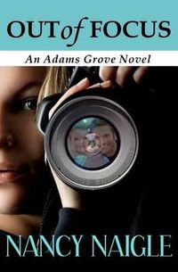 Cover image for Out of Focus: An Adams Grove Novel