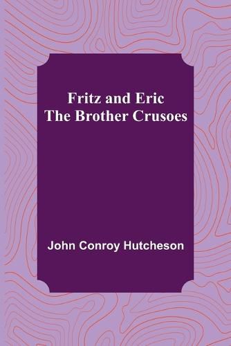 Fritz and Eric: The Brother Crusoes