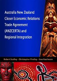 Cover image for Australia New Zealand Closer Economic Relations Trade Agreement (ANZCERTA) and Regional Integration