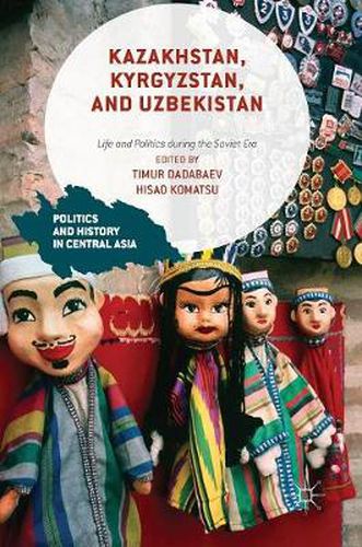 Cover image for Kazakhstan, Kyrgyzstan, and Uzbekistan: Life and Politics during the Soviet Era