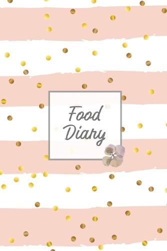 Cover image for Food Diary: Daily Track & Record Food Intake Journal, Total Calories Log, Diet & Weight Log, Personal Nutrition Book