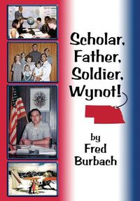 Cover image for Scholar, Father, Soldier, Wynot!