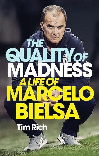 Cover image for The Quality of Madness: A Life of Marcelo Bielsa