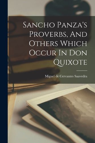Cover image for Sancho Panza's Proverbs, And Others Which Occur In Don Quixote