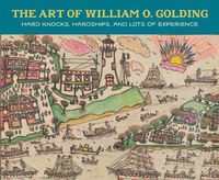 Cover image for The Art of William O. Golding: Hard Knocks, Hardships, and Lots of Experience