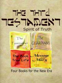 Cover image for The Third Testament-Spirit of Truth: The Forerunner, The Guardian, The Book of True Life, Message from Mary