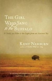 Cover image for The Girl Who Sang to the Buffalo: A Child, an Elder, and the Light from an Ancient Sky
