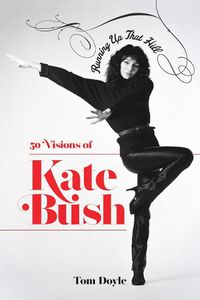 Cover image for Running up that Hill: 50 Visions of Kate Bush