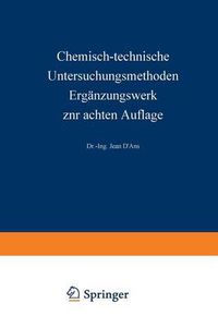 Cover image for Chemisch-Technische Untersuchungsmethoden Erganzungswerk Zur Achten Auflage: Erster Teil Allgemeine Untersuchungsmethoden