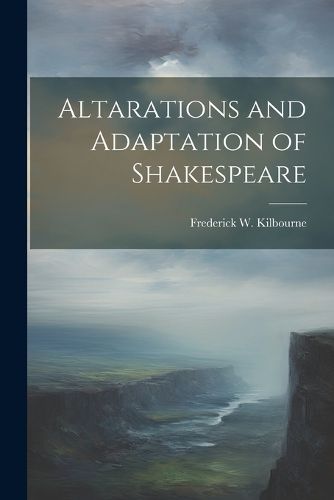 Cover image for Altarations and Adaptation of Shakespeare