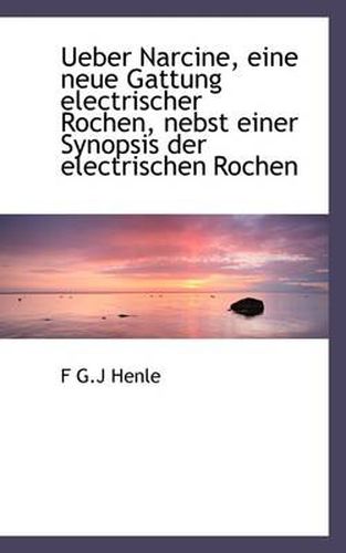 Cover image for Ueber Narcine, Eine Neue Gattung Electrischer Rochen, Nebst Einer Synopsis Der Electrischen Rochen