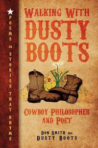 Cover image for Walking with Dusty Boots: Cowboy Philosopher and Poet