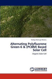 Cover image for Alternating Polyfluorene Green-6 & (PCBM) Based Solar Cell