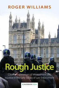 Cover image for Rough Justice: Citizens' Experiences of Mistreatment and Injustice in the Early Stages of Law Enforcement