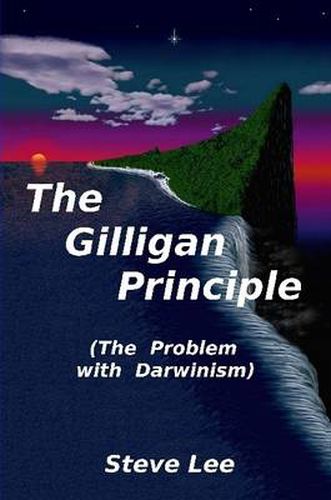 The Gilligan Principle (The Problem with Darwinism)