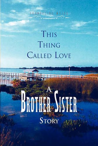 Cover image for This Thing Called Love a Brother/Sister Story