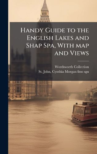 Cover image for Handy Guide to the English Lakes and Shap Spa, With map and Views