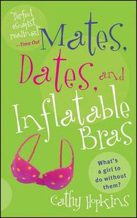Cover image for Mates, Dates, and Inflatable Bras