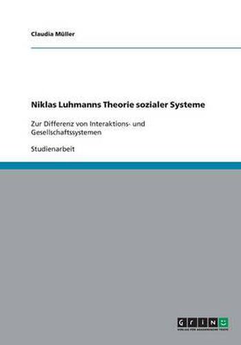 Cover image for Niklas Luhmanns Theorie sozialer Systeme: Zur Differenz von Interaktions- und Gesellschaftssystemen