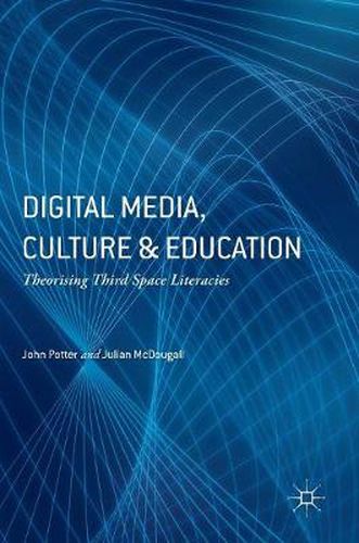 Cover image for Digital Media, Culture and Education: Theorising Third Space Literacies