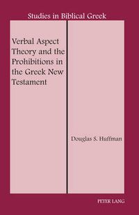 Cover image for Verbal Aspect Theory and the Prohibitions in the Greek New Testament