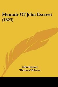 Cover image for Memoir of John Escreet (1823)