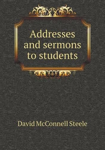 Cover image for Addresses and sermons to students