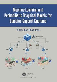 Cover image for Machine Learning and Probabilistic Graphical Models for Decision Support Systems